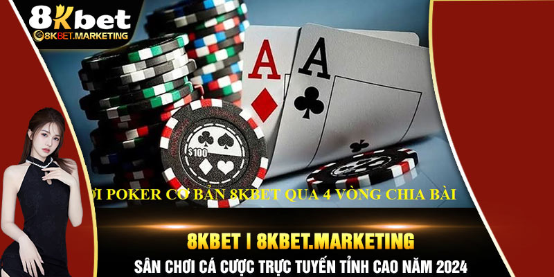 Luật chơi chung game Poker casino 8kbet